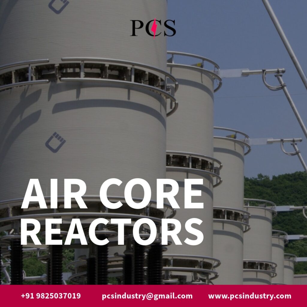 Power Up Your Efficiency: Unveiling the Benefits of Air Core Reactors by PCS Industry